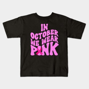 In October We Wear Pink Kids T-Shirt